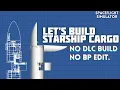 SFS Let s build Starship cargo tutorial no bp editing