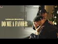 Download Lagu DO ME A FAVOUR (Official Video) Navaan Sandhu | Teji Sandhu | SKY Digital | New Punjabi Song 2024