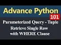 Retrieve Single Row with WHERE Clause Parameterized Query Tuple in Python Hindi