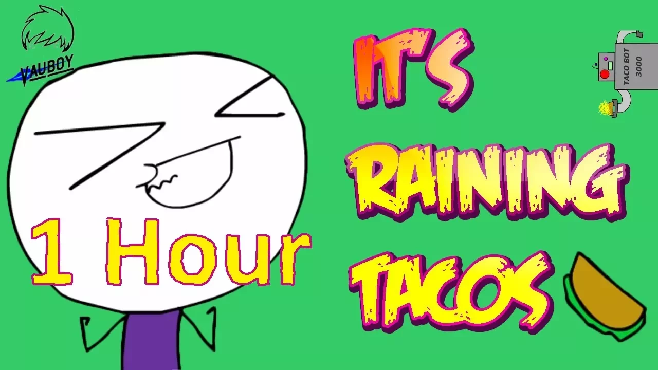 Its Raining Tacos 1 Hour Its Raining Tacos 1 Hour