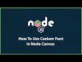 How To Use Custom Font In Node Canvas