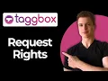How To Request Content Rights Using Taggbox Full Guide