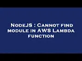 NodeJS Cannot find module in AWS Lambda function