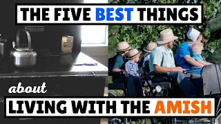 The 5 Best Things About Living With The Amish