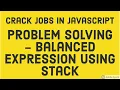 Problem Solving - Balanced Expression using Stack