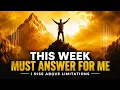 NEW WEEK DECLARATION This Week I Rise Above Every Limitation and Break Every Evil Pattern