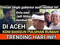 Lagu ACEH KOTA MATI JADI HIDUP LAGI! KDM BANGUN 50 RUMAH UNTUK WARGA ACEH! PECAH TANGIS GUB. ACEH!