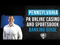 PENNSYLVANIA ONLINE CASINO AND SPORTSBOOK BANKING GUIDE