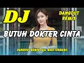 DJ Butuh Dokter Cinta 🎶 Dangdut Remix Full Bass – Viral TikTok Terbaru 2025 | DJ X PRO