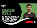 Worker Threads vs Child Processes Unlocking NodeJS