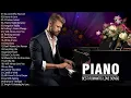 Download Lagu Beautiful Romantic Piano Love Songs - Top 200 Legendary Love Songs Ever - Best Relaxing Piano Music