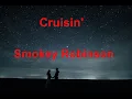 Lagu Cruisin'  - Smokey Robinson - with lyrics