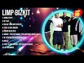 Download Lagu Limp Bizkit 2024 MIX ~ Top 10 Best Songs ~ Greatest Hits ~ Full Album