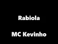 MC Kevinho - Rabiola (letra)