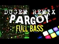 Lagu DJ PARGOY DUGEM Full Bass No Copyright