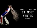 Beyoncé & Miley Cyrus - II MOST WANTED (Acoustic)