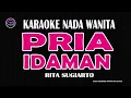 Download Lagu PRIA IDAMAN- Karaoke Nada Wanita (RITA SUGIARTO )
