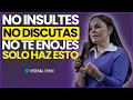 NO TE ENOJES, NO DISCUTAS, NO INSULTES SOLO HAZ ESTO | Yesenia Then