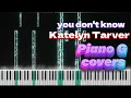Katelyn Tarver - You don’t know (piano cover)