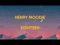 Download Lagu Henry Moodie - Eighteen | Lyrics Video