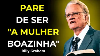 Ser Boazinha Está Destruindo a Sua Vida — E Deus Nunca Pediu Isso de Você - Billy Graham