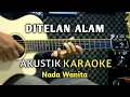 Lagu DITELAN ALAM ( Elvi S ) - Cipt. H.Ukat S - Akustik Karaoke ( Nada Wanita )