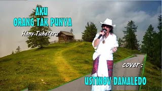 Download AKU ORANG TAK PUNYA ( Hanny Tuheteru ) cover USTINOV DAMALEDO dalam irama Rumba Musik AGUS DON MP3