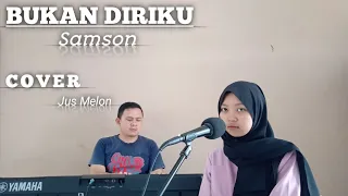 Download Bukan Diriku - Samsons || Cover by Jus Melon MP3