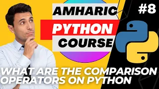 2023 Python Amharic Course - Comparison Operator on Python 2023 UPDATED