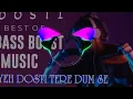 Download Lagu Yeh Dosti Tere Dum Se | Extreme Bass Boost Song | Dosti Movie | HD song Udit \u0026 Sonu