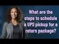 What are the steps to schedule a UPS pickup for a return package
