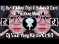 Download Lagu DJ COD X PIPI MIMI X CALMA X DEMI CINTA YANG MENYALA VIRAL TIKTOK TERBARU 2023 ENAK DIDENGAR