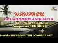 Download Lagu KEHANGGUM JADI SUYA - WAWAN SRC Cipt. WAWAN SRC Composser RENDIONE Produksi SRC PRODUCTION INDONESIA