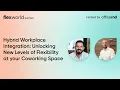 Hybrid Workplace Integration Unlocking New Levels of Flexibility at your Coworking Space