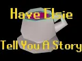 Have Elsie Tell You A Story - Any Regions