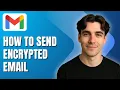 How to Send Encrypted Email in Gmail Tutorial 2025