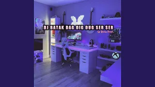 dj batak dag dig dug ser ser