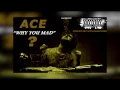 ACE - "WHY YU MAD" (PROD BY: DXVY BOI PROD)