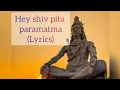 Download Lagu हे शिव पिता परमात्मा with Lyrics | Hey Shiv Shiv Paramatma with Lyrics | Very Beautiful Bhajan