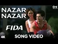 Nazar Nazar Song Video - Fida | Shahid Kapoor \u0026 Kareena Kapoor | Udit Narayan \u0026 Sapna | Anu Malik