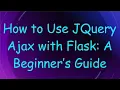 How to Use JQuery Ajax with Flask A Beginner s Guide