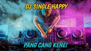 Download Dj Single Happy ( Pang Cang Kene!! ) MP3