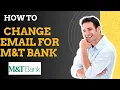 How to change email for M T bank I S M TECH