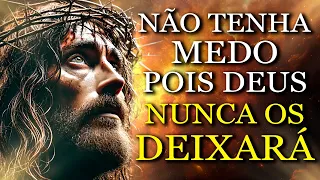 Não TEMA e CONFIE em DEUS: Ele NUNCA o Abandonará, Mesmo nos MOMENTOS Mais DIFÍCEIS
