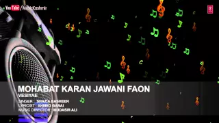 official mohabbat karan jawani faon full hd song t series kashmiri music shazia basheer