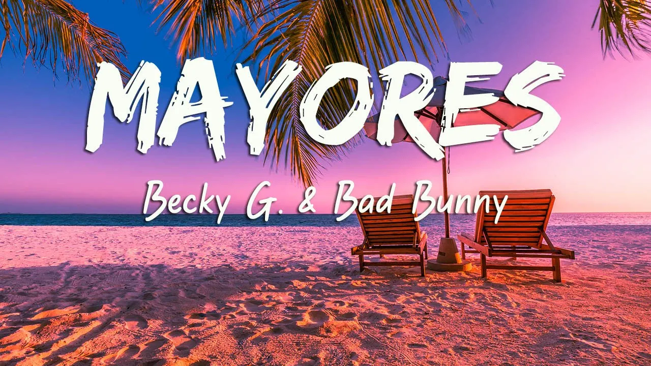 Becky G. & Bad Bunny - Mayores (Letra/Lyrics) Becky G. & Bad Bunny - Mayores (Letra/Lyrics)