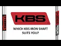 Which KBS iron shaft suits you