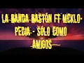 La banda bastón Ft Mcklopedia - Solo como amigos | Letra/Lyrics | Lyrics Urbanas