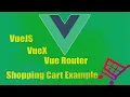 Vuejs VueX VueRouter - Shopping Cart Example Example