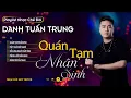 Download Lagu LK QUÁN TẠM NHÂN SINH l LK Danh Tuấn Trung Nhạc đời Hot Tiktok 2024